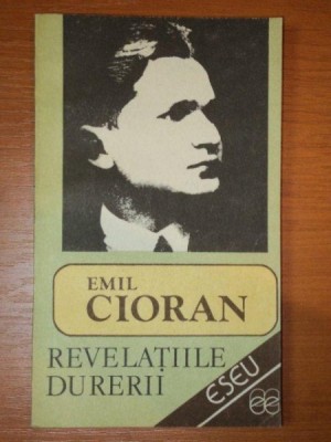 REVELATIILE DURERII de EMIL CIORAN , 1990 foto