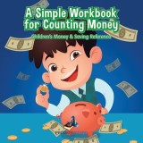 A Simple Workbook for Counting Money I Children's Money &amp; Saving Reference