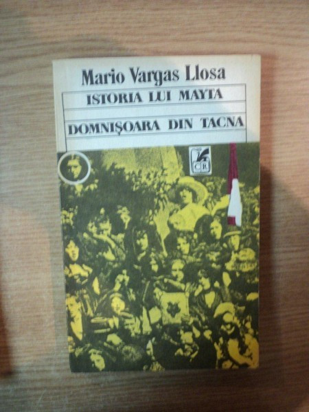 ISTORIA LUI MAYTA . DOMNISOARA DIN TACNA de MARIO VARGAS LLOSA , 1991