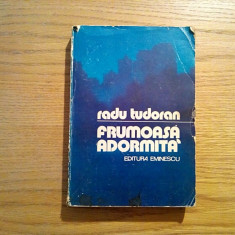 FRUMOASA ADORMITA - Radu Tudoran - Editura Eminescu, 1981, 602 p.