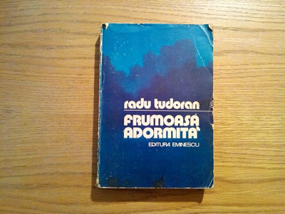 FRUMOASA ADORMITA - Radu Tudoran - Editura Eminescu, 1981, 602 p. foto