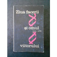 PAUL LUTH - ZIUA FACERII SI OMUL VIITORULUI