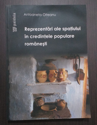 REPREZENTARI ALE SPATIULUI IN CREDINTELE POPULARE ROMANESTI - ANTOANETA OLTEANU foto