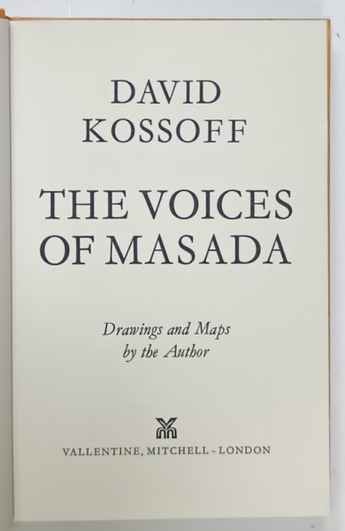 THE VOICES OF MASADA by DAVID KOSSOFF , DRAWINGS AND MAPS by THE AUTHOR , 1973