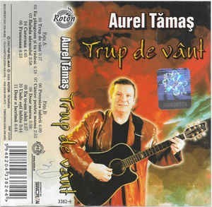 Casetă audio Aurel Tămaș &amp;lrm;&amp;ndash; Trup De V&amp;acirc;nt, originală foto