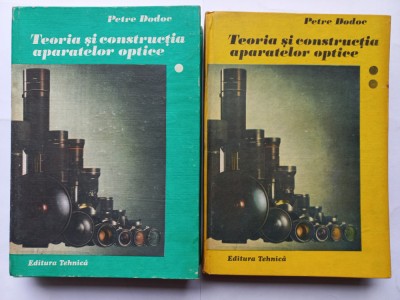 PETRE DODOC - TEORIA SI CONSTRUCTIA APARATELOR OPTICE [ VOL. I + VOL. II] foto