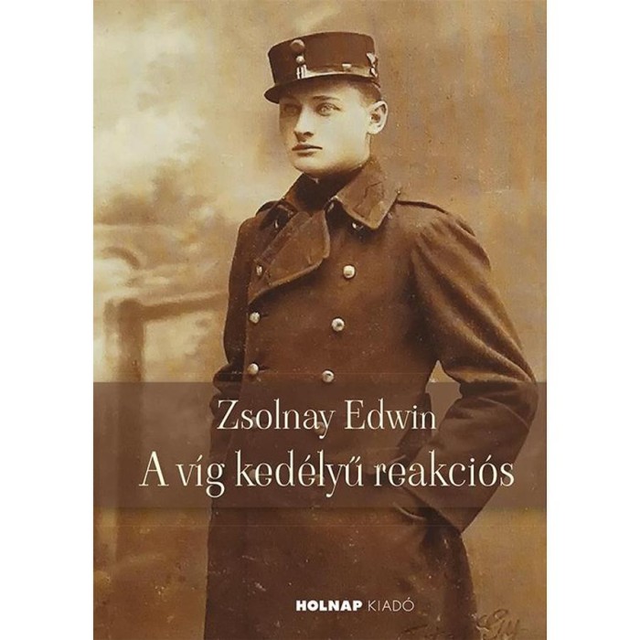 Zsolnay Edwin - A v&iacute;g ked&eacute;lyű reakci&oacute;s - Wildner G&aacute;bor