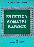 Estetica Sonatei Baroce, W.G. Berger, Editura Muzicala, 1985, 297 pagini, brosata, stare buna. Arta muzicala