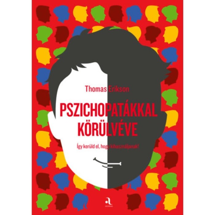 Pszichopat&aacute;kkal k&ouml;r&uuml;lv&eacute;ve - &Iacute;gy ker&uuml;ld el, hogy kihaszn&aacute;ljanak. - Thomas Erikson