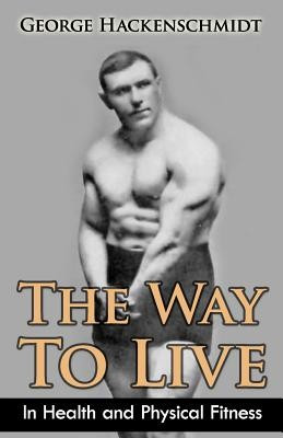 The Way to Live: In Health and Physical Fitness (Original Version, Restored) foto