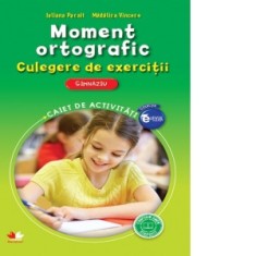 Moment Ortografic. Culegere de exercitii. Caiet de activitati. Clasele V-VIII