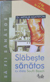 SLABESTE SANATOS CU DIETA SOUTH BEACH-ARTHUR AGATSTON