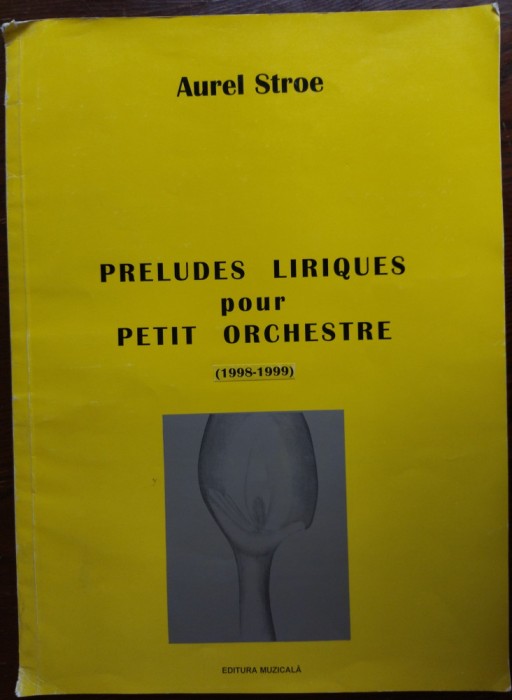 AUREL STROE - PRELUDES LIRIQUES POUR PETIT ORCHESTRE (1998-1999) [PARTITURA]