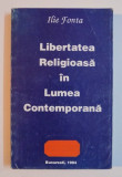 LIBERTATEA RELIGIOASA IN LUMEA CONTEMPORANA de ILIE FONTA , 1994
