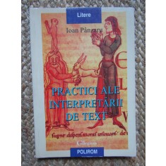PRACTICI ALE INTERPRETARII DE TEXT-IOAN PANZARU CU DEDICATIE SI AUTOGRAF