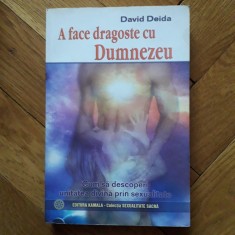 David Deida - A face dragoste cu Dumnezeu. Unitatea divina prin sexualitate (Kamala, 2007) erotica sacra spirituala sexual sexuala minte trup suflet