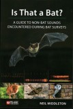 Is That a Bat?: A Guide to Non-Bat Sounds Encountered During Bat Surveys
