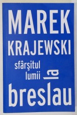 SFARSITUL LUMII LA BRESLAU de MAREK KRAJEWSKI, 2018