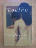 Paulo Coelho - Veronika se hotaraste sa moara, 2003, Humanitas