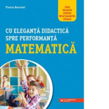 Cu eleganta didactica spre performanta matematica. Ghid novator pentru invatamantul primar