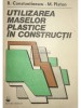 R. Constantinescu - Utilizarea maselor plastice in constructii (Editia: 1985)