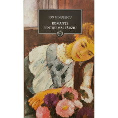 Romante pentru mai tarziu - Ion Minulescu (Colectia BPT - Jurnalul National, vol. 27)