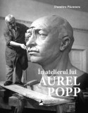 &Icirc;n atelierul lui Aurel Popp (album) - Hardcover - Dumitru Păcuraru - Tracus Arte