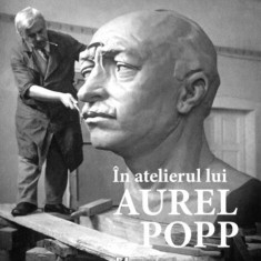 În atelierul lui Aurel Popp (album) - Hardcover - Dumitru Păcuraru - Tracus Arte