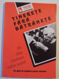 TINERETE FARA BATRANETE , SA DAM SANATATE ANILOR NOSTRI , UN GHID DE SANATATE PENTRU VARSTNICI de GILL GARRETT , 1994 * PREZINTA HALOURI DE APA SI SUB