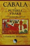 Cabala si puterea visarii. Trezirea la viata vizionara - 2012 - Catherine Shainberg ($K266)