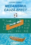 Mecanismul cauză-efect - Paperback brosat - Lucian Corbu - Letras
