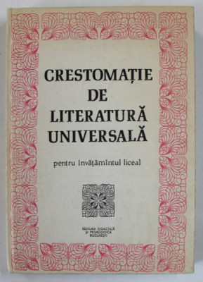 CRESTOMATIE DE LITERATURA UNIVERSALA PENTRU INVATAMANTUL LICEAL de CRISTINA IONESCU ...IERONIM TATARU , 1983, DEDICATIE * foto