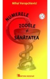 Numerele, zodiile si sanatatea - Mihai Voropchievici