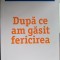 După ce am găsit fericirea