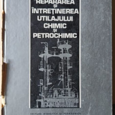 Fabricarea , Repararea si Intretinerea Utilajului Chimic si Petrochimic - N.N.Antonesc , V.Ulmanu