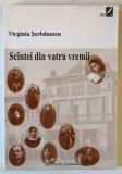SCANTEI DIN VATRA VREMII de VIRGINIA SERBANESCU , 2001 *DEDICATIE