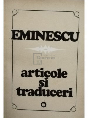 Mihai Eminescu - Articole si traduceri (editia 1974) foto
