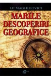 Marile descoperiri geografice - I.P. Maghidovici