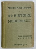 HISTOIRE MODERNE 1498 - 1715 par ALBERT MALET , CLASSE DE SECONDE , 1918