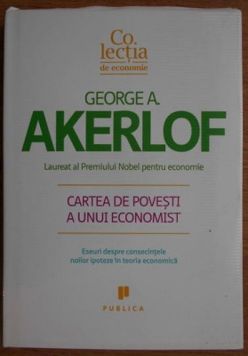 George A. Akerlof - Cartea de Povesti a Unui Economist foto