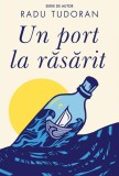 Un port la răsărit - Radu Tudoran, cartea romaneasca