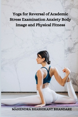 Yoga for Reversal of Academic Stress Examination Anxiety Body Image and Physical Fitness foto