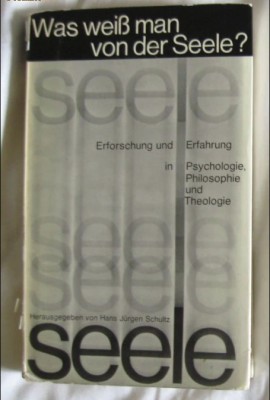 Was weiss man von der Seele? Psychologie, Philosophie und Theologie foto