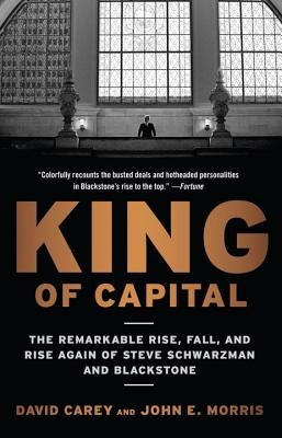 King of Capital: The Remarkable Rise, Fall, and Rise Again of Steve Schwarzman and Blackstone foto