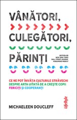 Vanatori, culegatori, parinti - Michaeleen Doucleff - Lifestyle