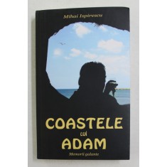 COASTELE LUI ADAM , MEMORII GALANTE de MIHAI ISPIRESCU , 2005