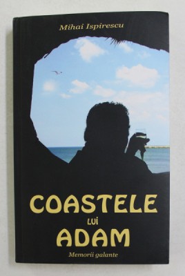 COASTELE LUI ADAM , MEMORII GALANTE de MIHAI ISPIRESCU , 2005 foto