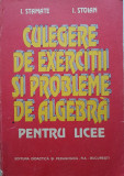 CULEGERE DE EXERCITII SI PROBLEME DE ALGEBRA PENTRU LICEE - Stamate, Stoian 1994