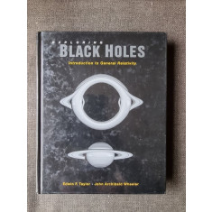 EXPLORING BLACK HOLES, INTRODUCTION TO GENERAL RELATIVITY - EDWIN F. TAYLOR (CARTE IN LIMBA ENGLEZA)