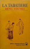 La tabatiere - Deng Youmei, Carte in Franceza, editie originala